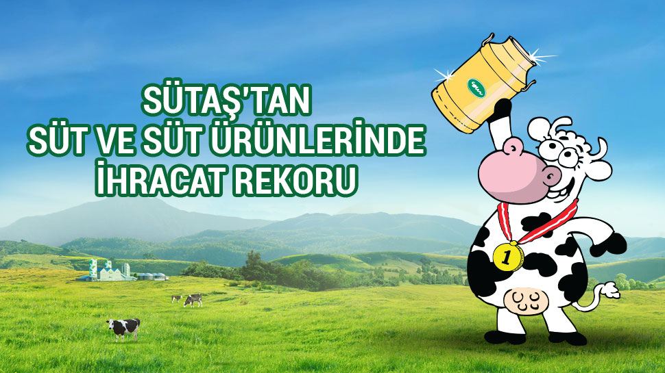 Sütaş’tan Süt ve Süt ürünlerinde İhracat Rekoru Sütaş’tan Süt ve Süt ürünlerinde İhracat Rekoru