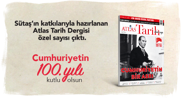 Sütaş’ın katkılarıyla hazırlanan Atlas Tarih Dergisi – Cumhuriyetin Bir Asrı Sütaş’ın katkılarıyla hazırlanan Atlas Tarih Dergisi – Cumhuriyetin Bir Asrı