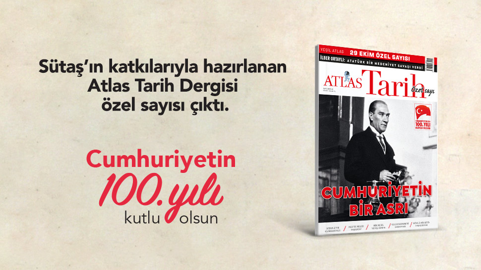 Sütaş’ın katkılarıyla hazırlanan Atlas Tarih Dergisi – Cumhuriyetin Bir Asrı