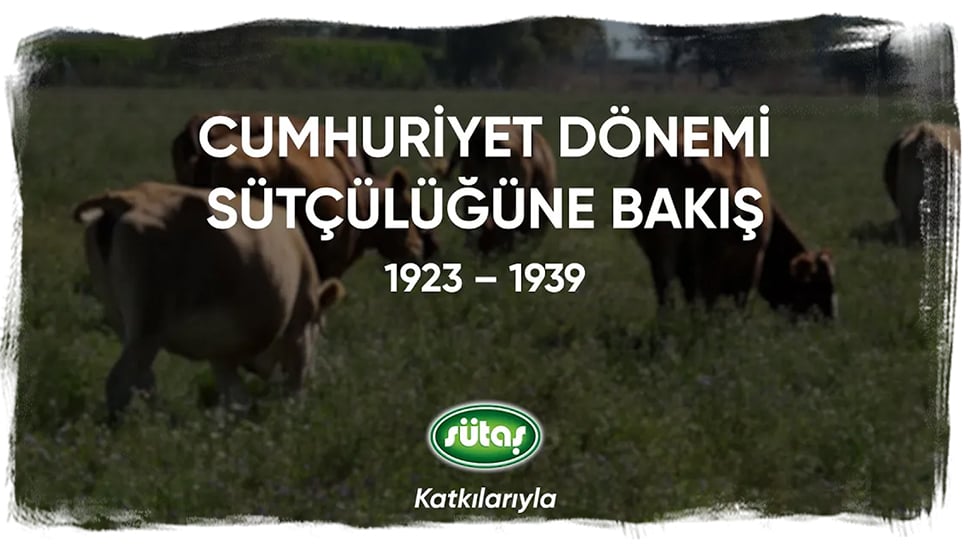 50. yılında, Sütaş’tan “Cumhuriyet Dönemi Sütçülüğüne Bakış” Belgeseli