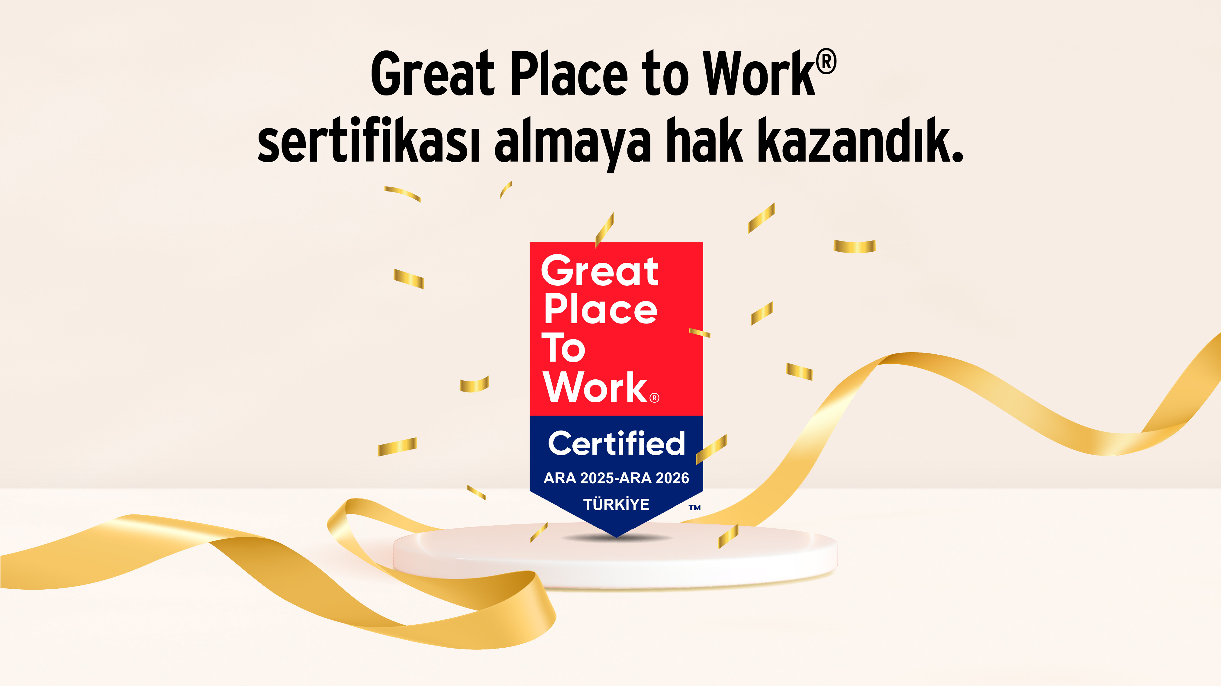 Great Place to Work<sup>®</sup> Sertifikası Almaya Hak Kazandık